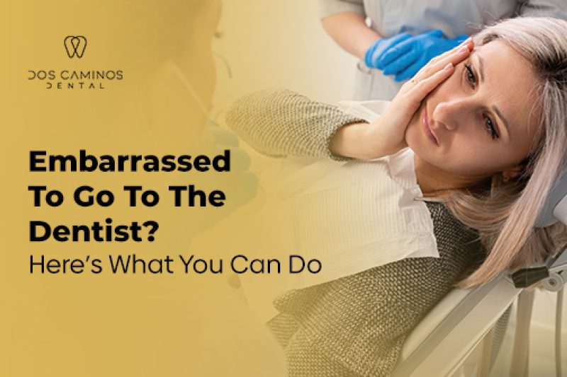 Embarrassed To Go To The Dentist