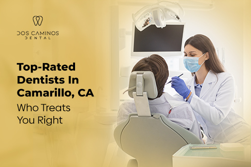 Top-Rated Dentists In Camarillo, CA