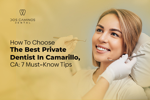Best Private Dentist In Camarillo, CA